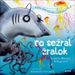 Co sežral žralok - Kniha plná interaktivních písniček - Ludmila Bakonyi Selingerová, ...