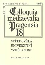 Colloquia mediaevalia Pragensia 18 - Martin Nodl