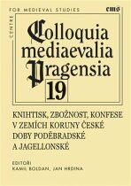 Colloquia mediaevalia Pragensia 19 - Jan R. Hrdina,Kamil Boldan