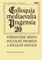 Colloquia mediaevalia Pragensia 20 - Martin Nodl