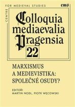 Colloquia mediaevelia Pragensia 22 - Martin Nodl,Piotr  Wecowski
