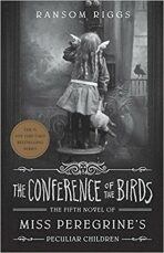 The Conference of the Birds: Miss Peregrine's Peculiar Children - Ransom Riggs