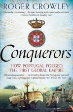 Conquerors: How Portugal Forged the First Global Empire - Roger Crowley