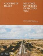 Cooking in Marfa: Welcome, We've Been Expecting You - Virginia Lebermann, ...