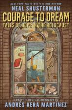 Courage to Dream: Tales of Hope in the Holocaust - Neal Shusterman, ...