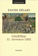 Courtrai. 11. července 1302. Bitva zlatých ostruh - Xavier Hélary