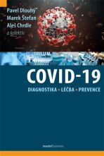Covid-19: Diagnostika, léčba a prevence - Pavel Dlouhý, Marek Štefan, ...