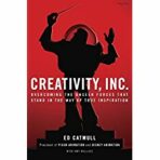 Creativity, Inc. : Overcoming the Unseen Forces That Stand in the Way of True Inspiration - Ed Catmull