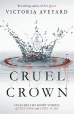 Cruel Crown: Two Red Queen Novellas : Queen Song & Steel Scars - Victoria Aveyardová