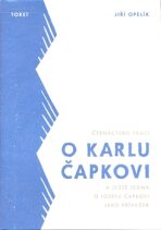 Čtrnáctero prací o Karlu Čapkovi a ještě jedna o Josefu Čapkovi - Jiří Opelík