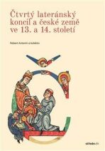 Čtvrtý lateránský koncil a české země ve 13. a 14. století - Jan R. Hrdina, ...