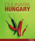 Culinaria Hungary : A Celebration of Food and Tradition - Anikó Gergelyová