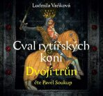 Cval rytířských koní Dvojí trůn - Ludmila Vaňková