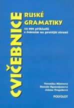 Cvičebnice ruské gramatiky - Mistrová Veronika, ...