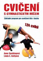 Cvičení s gymnastickým míčem - Spalding Anna,Kelly Linda E.