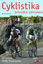 Cyklistika - průvodce tréninkem - Ondřej Vojtěchovský, ...