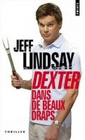 Dexter dans de beaux draps - Jeff Lindsay