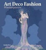Art Deco Fashion Masterpieces - Gordon Kerr
