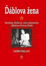 Ďáblova žena - Nedžmije Hodžová, žena albánského diktátora Envera Hodži - Balliu Fahri