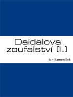 Daidalova zoufalství (I.) - Jan Kameníček