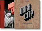 Dark City. The Real Los Angeles Noir - Jim Heimann