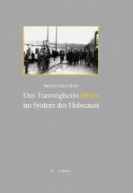 Das Transitghetto Izbica im System des Holocaust : Die Deportationen in den Distrikt Lublin im Frühsommer 1942 - Hänschen Steffen
