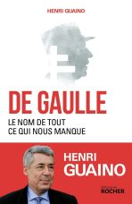 De Gaulle: Le nom de tout ce qui nous manque - Guaino Henri