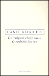 DE VULGARI ELOQUENTIA/O RODNÉM JAZYCE - Dante Alighieri