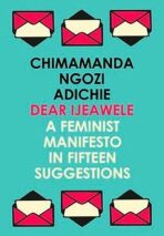 Dear Ijeawele, or a Feminist Manifesto in Fifteen Suggestions (Defekt) - Chimamanda Ngozi Adichieová