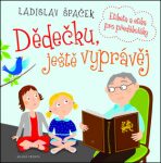 Dědečku, ještě vyprávěj - Etiketa a etika pro předškoláky + CD - Ladislav Špaček