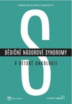 Dědičné nádorové syndromy v dětské onkologii - kolektiv autorů, ...