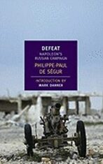 Defeat : Napoleon´s Russian Campaign - Philippe-Paul Ségur