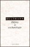 Dějiny a eschatologie - Rudolf Bultmann