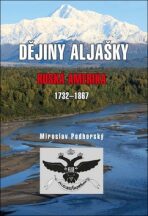 Dějiny Aljašky - Ruská Amerika 1732-1867 - Miroslav Podhorský