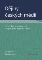 Dějiny českých médií - Od počátku do současnosti - Petr Bednařík, ...