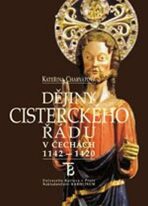 Dějiny cisterckého řádu v Čechách (1142-1420). 3. svazek - Kateřina Charvátová