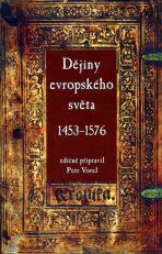Dějiny evropského světa (1453-1576) - Petr Vorel