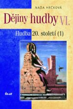 Dějiny hudby VI. - Hudba 20. století (1) (+ CD) - Naďa Hrčková