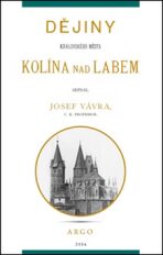 Dějiny královského města Kolína nad Labem 1. - Josef Vávra