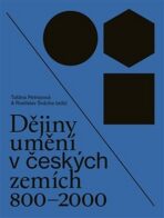 Dějiny umění v českých zemích 800 - 2000 - Taťána Petrasová, ...