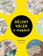 Dějiny válek v mapách - Philip Parker