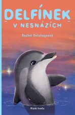 Delfínek v nesnázích - Rachel Delahayeová