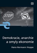 Demokracie, anarchie a omyly ekonomie - Hans-Hermann Hoppe
