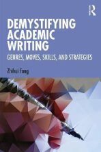 Demystifying Academic Writing: Genres, Moves, Skills, and Strategies - Zhihui Fang