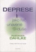 Deprese jako řeč unavené duše - Cesty z temné noci duše - Ruediger Dahlke