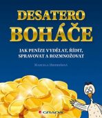 Desatero boháče - Jak peníze vydělat, řídit, spravovat a rozmnožovat - Marcela Hrubošová