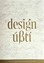 Design Ústí - Zdena Kolečková, ...