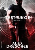 Destrukce - Tvůrci světů 1 - Alex Drescher
