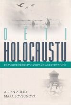 Děti holocaustu - Pravdivé příběhy o odvaze a statečosti - Allan Zullo,Mara Bovsunová