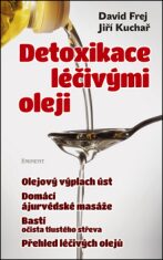 Detoxikace léčivými oleji - David Frej,Jiří Kuchař